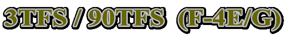 3TFS / 90TFS  (F-4E/G)